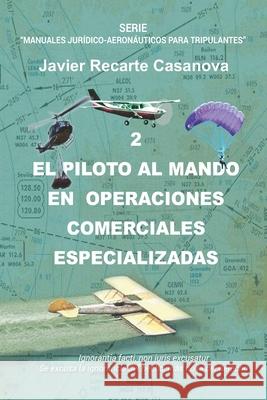 El Piloto al Mando, en Operaciones Comerciales Especializadas Javier Recart 9788460886518 Javier Recarte