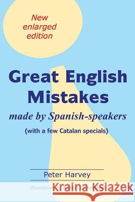 Great English Mistakes: made by Spanish-speakers with a few Catalan specials Litherland, Alison 9788460896852 Lavengro Books