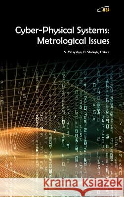 Cyber-Physical Systems: Metrological Issues Svyatoslav Yatsyshyn Bohdan Stadnyk 9788460899624