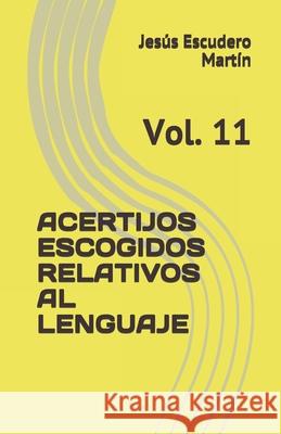 Acertijos Escogidos Relativos Al Lenguaje: Vol. 11 Escudero Mart 9788460931942