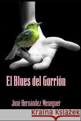 El Blues del Gorrión Hernández Meseguer, José 9788461117901