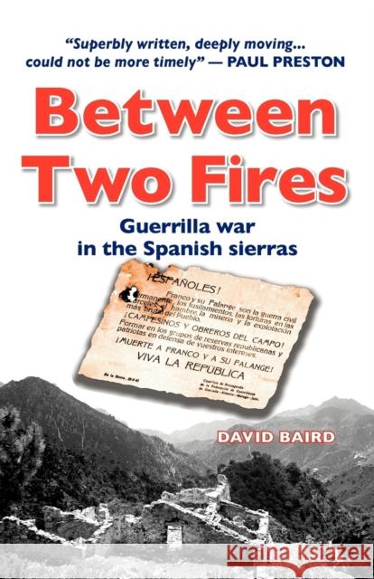 Between Two Fires: Guerrilla War in the Spanish Sierras David Baird 9788461220533 Maroma Press