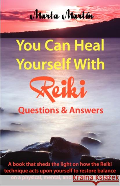 You Can Heal Yourself with Reiki - Questions and Answers Marta Marti 9788461272792 Marta Martin Fernandez