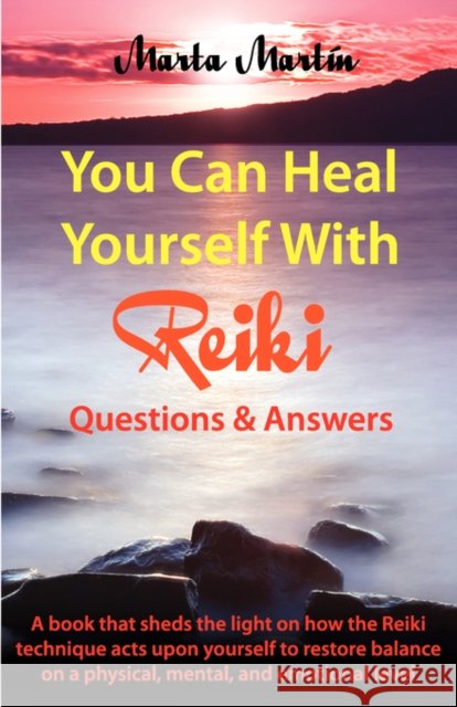 You Can Heal Yourself with Reiki - Questions and Answers Marta Marti 9788461272792 Marta Martin Fernandez