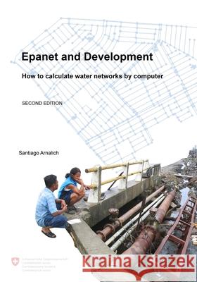 Epanet and Development. How to calculate water networks by computer Fortin, Maxim 9788461314775 Arnalich. Water and Habitat
