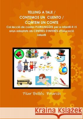 Telling a Tale / Contemos Un Cuento / Contem Un Conte Pilar Bellés Pitarch 9788461391233