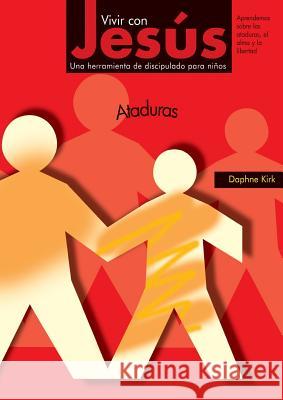 Vivir con Jesús: Ataduras Kirk, Daphne 9788461426171 Creed Espana