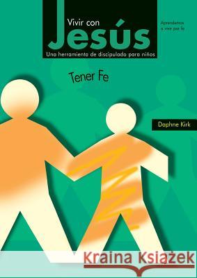 Vivir con Jesús: Tener Fe Kirk, Daphne 9788461426201 Creed Espana