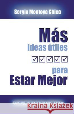 Más Ideas Útiles para Estar Mejor Montoya Chica, Sergio 9788461427130 Creating Links & Advanced Services -Clase-S.L