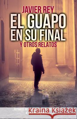 El Guapo en su Final Javier Rey 9788461454242