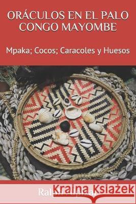Oráculos En El Palo Congo Mayombe: Mpaka; Cocos; Caracoles y Huesos Alpizar, Ralph 9788461541461