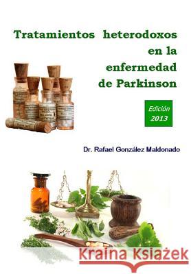 Tratamientos heterodoxos en la enfermedad de Parkinson: Edición 2013 Burguera Hernandez, Juan Andres 9788461652815