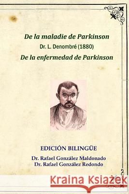 De la enfermedad de Parkinson, Dr. L. Denombré 1880: Edición bilingüe (De la maladie de Parkinson) Gonzalez Redondo, Rafael 9788461655649