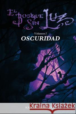 El Bosque Sin Luz I: Oscuridad Kristina Rybosova Iuri Lioi 9788461677009 Not Avail