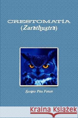 CRESTOMATÍA (Zarathustra) Sergio Pita Freire 9788461696642