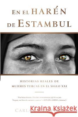 En El Haren de Estambul: Historias Reales de Mujeres Turcas En El Sxxi Carla D Zeynep Gun Pete Garceau 9788461697786 