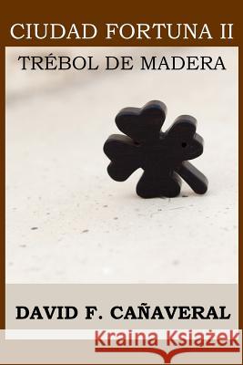 Trebol de madera David F Cañaveral 9788461760251 David Fernandez-Canaveral Rodriguez