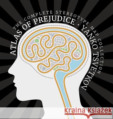 Atlas of Prejudice: The Complete Stereotype Map Collection Yanko Tsvetkov, Yanko Tsvetkov, Yanko Tsvetkov 9788461761968