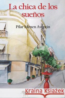 La Chica de los Sueños: Literatura y Ficción Aventin, Pilar Menen 9788461772919 Pilar Menen Aventin