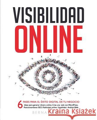 Visibilidad Online: 6 fases para el éxito digital de tu negocio Riera, Bernat 9788461772926 Agencia del ISBN
