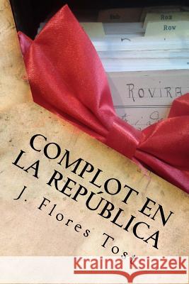 Complot En La Republica Joaquim Flores Tost 9788461774661 978-84-617-7466-1
