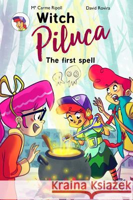 Witch Piluca: The first spell Figueres, Maria Carme Ripoll 9788461792542 David Rovira