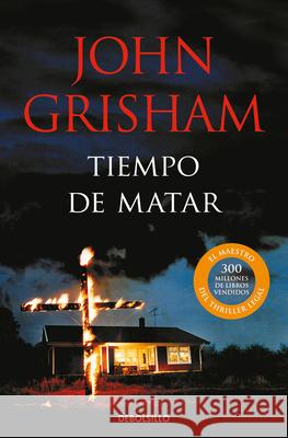 Tiempo de Matar / A Time to Kill John Grisham 9788466360326 Debolsillo