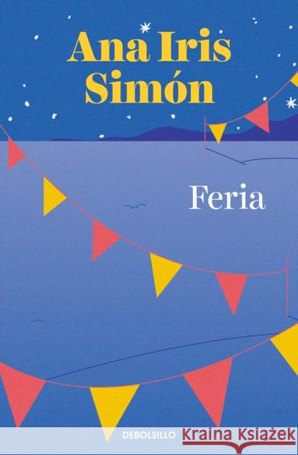 Feria / Fair Ana Iris Simón 9788466367134 Penguin Random House Grupo Editorial