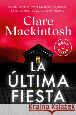 La ?ltima Fiesta / The Last Party Clare Mackintosh 9788466375207 Debolsillo