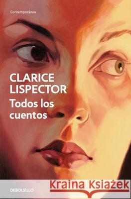 Todos Los Cuentos / Complete Stories Clarice Lispector 9788466381673 Debolsillo
