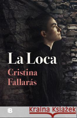 La Loca / The Mad Fallarás, Cristina 9788466670906 Ediciones B