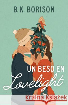 Un Beso En Lovelight / Lovelight Farms B. K. Borison 9788466676076 Ediciones B