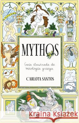 Mythos / Mythos: An Illustrated Guide to Greek Mythology Carlota Santos 9788466678605 Ediciones B