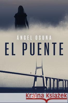 El Puente / The Bridge ?ngel Osuna 9788466679824 Ediciones B