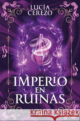 Imperio En Ruinas / Empire in Ruins Luc?a Cerezo 9788466683616 Ediciones B