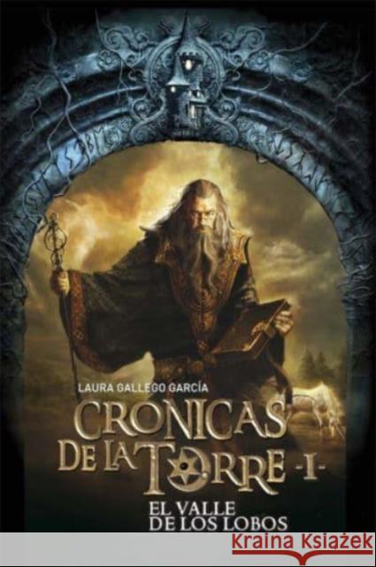 Cronicas de la torre I: el valle de los lobos Laura Gallego Garcia 9788467539677