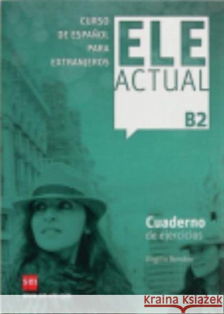 Ele Actual: Cuaderno de ejercicios + B2  9788467549027 Ediciones SM