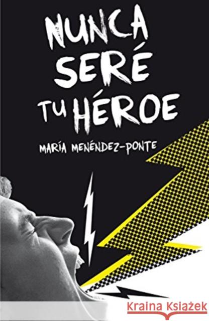 Nunca sere tu heroe Menendez-Ponte Maria 9788467593457