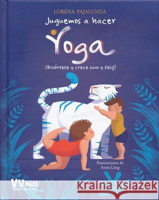 Juguemos a Hacer Yoga Lorena Pajalunga 9788468252247