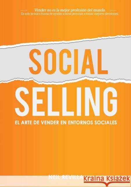 Social Selling. El arte de vender en entornos sociales Neil Revilla 9788468519470
