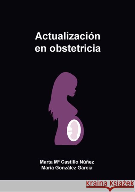 Actualización en obstetricia Marta Ma Castillo Núñez, María García González 9788468522913