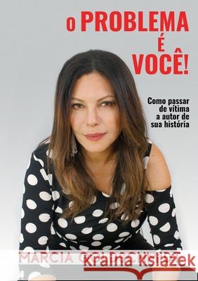 O problema é você! Marcia Goldschmidt 9788468538440