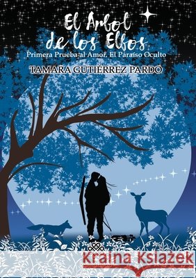 El árbol de los elfos. Primera prueba al Amor. El paraíso oculto Gutiérrez Pardo, Tamara 9788468545158