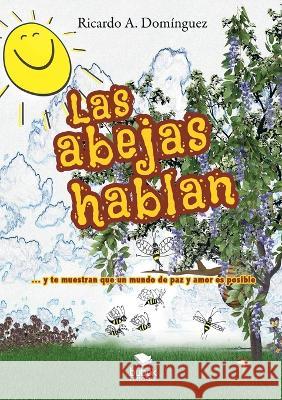 Las abejas hablan Ricardo A. Dom?nguez 9788468572185 Bubok Publishing SL