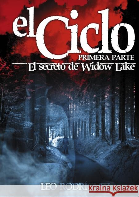 El Ciclo: El secreto de Widow Lake Leo Rodríguez 9788468632025 Bubok Publishing S.L.