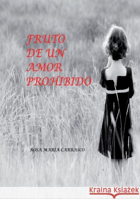 Fruto de un amor prohibido Nevado Maria Carrasco, Rosa 9788468632476 Bubok Publishing S.L.