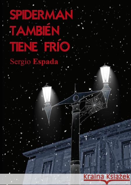 Spiderman también tiene frío Sergio Espada 9788468637204 Bubok Publishing S.L.