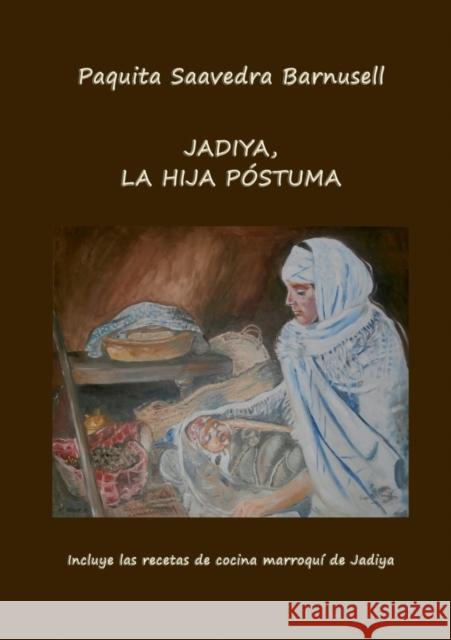 Jadiya, La Hija Póstuma Barnusell Saavedra, Paquita 9788468656274 Bubok Publishing S.L.