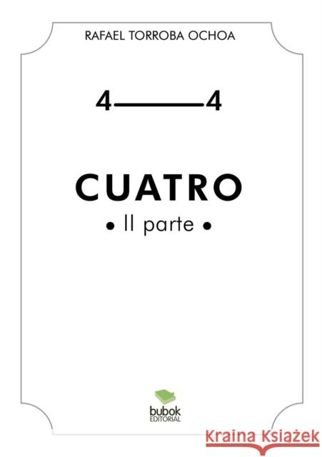 Cuatro (II Parte) Rafael Ocho 9788468660141 Bubok Publishing S.L.