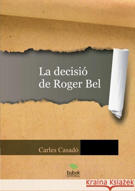 La decisió de Roger Bel Carles Casadó 9788468663401